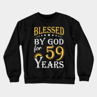 Blessed By God For 59 Years 59th Birthday Crewneck Sweatshirt